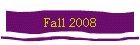 Fall 2008