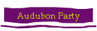 Audubon Party